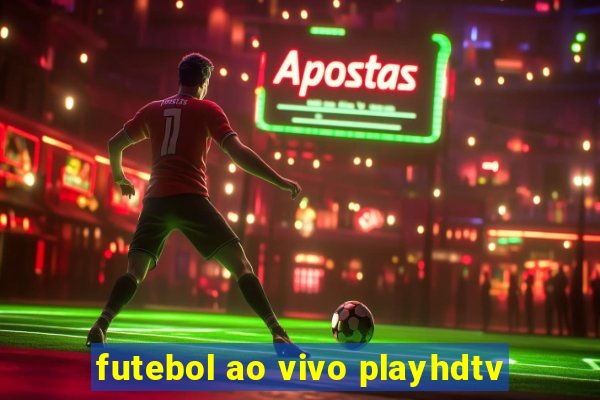 futebol ao vivo playhdtv